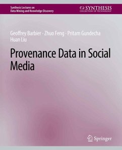 Provenance Data in Social Media (eBook, PDF) - Barbier, Geoffrey; Feng, Zhuo; Gundecha, Pritam; Liu, Huan