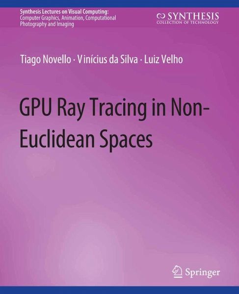 GPU Ray Tracing in Non-Euclidean Spaces (eBook, PDF) GPU Ray Tracing in Non-Euclidean Spaces (eBook, PDF)