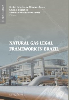 Natural Gas Legal Framework in Brazil (eBook, ePUB) - Costa, Hirdan Katarina de Medeiros; Cupertino, Silvia A.; Santos, Edmilson Moutinho dos