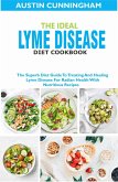 The Ideal Lyme Disease Diet Cookbook; The Superb Diet Guide To Treating And Healing Lyme Disease For Radian Health With Nutritious Recipes (eBook, ePUB) The Ideal Lyme Disease Diet Cookbook; The Superb Diet Guide To Treating And Healing Lyme Disease For Radian Health With Nutritious Recipes (eBook, ePUB)
