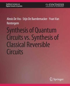 Synthesis of Quantum Circuits vs. Synthesis of Classical Reversible Circuits (eBook, PDF) - Vos, Alexis De; Baerdemacker, Stijn De; Rentergem, Yvan Van