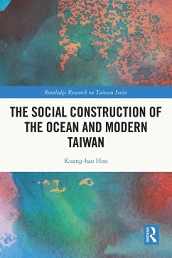 The Social Construction of the Ocean and Modern Taiwan (eBook, PDF) - Hou, Kuang-Hao