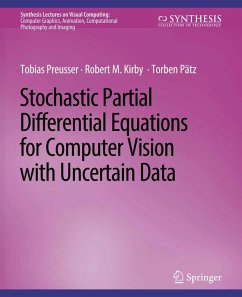 Stochastic Partial Differential Equations for Computer Vision with Uncertain Data (eBook, PDF) - Preusser, Tobias; Kirby, Robert M.; Pätz, Torben