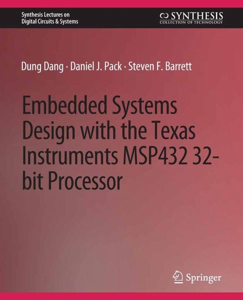 Embedded Systems Design with the Texas Instruments MSP432 32-bit Processor (eBook, PDF) Embedded Systems Design with the Texas Instruments MSP432 32-bit Processor (eBook, PDF)