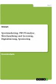 Sportmarketing. SWOT-Analyse, Merchandising und Licensing, Digitalisierung, Sponsoring (eBook, PDF)