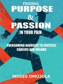 Finding purpose & passion in your pain (eBook, ePUB)