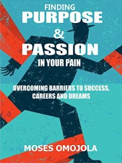 Finding purpose & passion in your pain (eBook, ePUB) - omojola, Moses