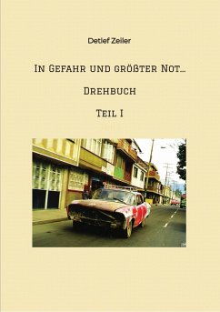 In Gefahr und größter Not... Drehbuch (eBook, ePUB) - Zeiler, Detlef