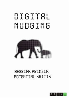 Digital Nudging. Begriff, Prinzip, Potential, Kritik (eBook, PDF) - Krottenthaler, Rainer