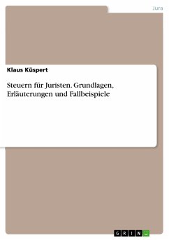 Steuern für Juristen. Grundlagen, Erläuterungen und Fallbeispiele (eBook, ePUB)