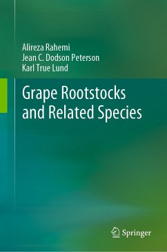 Grape Rootstocks and Related Species (eBook, PDF) - Rahemi, Alireza; Dodson Peterson, Jean C.; Lund, Karl True