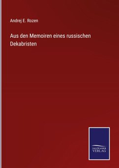 Aus den Memoiren eines russischen Dekabristen - Rozen, Andrej E.