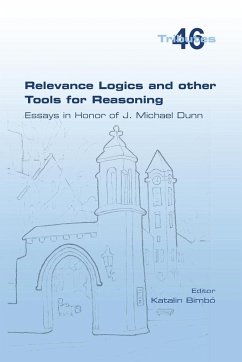 Relevance Logics and other Tools for Reasoning. Essays in Honor of J. Michael Dunn - Bimbó, Katalin