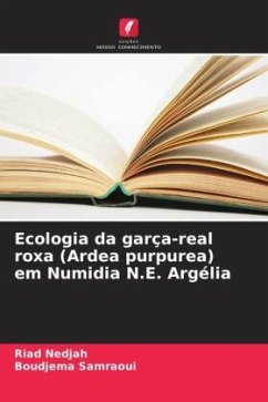 Ecologia da garça-real roxa (Ardea purpurea) em Numidia N.E. Argélia - Nedjah, Riad;Samraoui, Boudjema