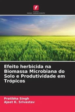 Efeito herbicida na Biomassa Microbiana do Solo e Produtividade em Trópicos - Singh, Pratibha;Srivastav, Ajeet K.