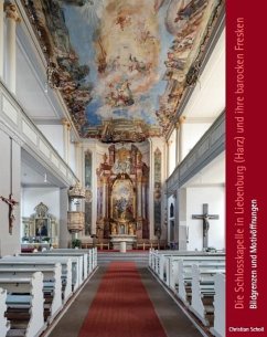 Die Schlosskapelle in Liebenburg (Harz) und ihre barocken Fresken - Scholl, Christian