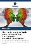Die Libido und ihre Rolle in der Struktur und Funktion der menschlichen Psyche