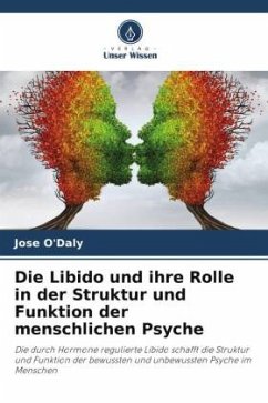 Die Libido und ihre Rolle in der Struktur und Funktion der menschlichen Psyche - O'Daly, Jose