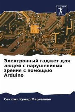 Jelektronnyj gadzhet dlq lüdej s narusheniqmi zreniq s pomosch'ü Arduino - Mariappan, Senthil Kumar