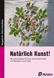 Natürlich Kunst! - Bild 1