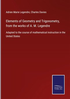 Elements of Geometry and Trigonometry, from the works of A. M. Legendre - Legendre, Adrien Marie; Davies, Charles