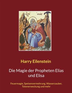Die Magie der Propheten Elias und Elisa - Eilenstein, Harry