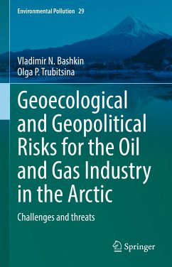 Geoecological and Geopolitical Risks for the Oil and Gas Industry in the Arctic (eBook, PDF) - Bashkin, Vladimir N.; Trubitsina, Olga Р.