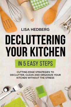 Decluttering Your Kitchen in 5 Easy Steps - Hedberg, Lisa