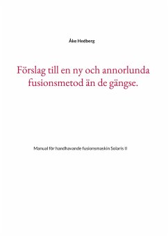 Förslag till en ny och annorlunda fusionsmetod än de gängse. - Hedberg, Åke