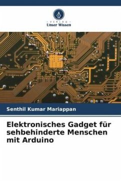 Elektronisches Gadget für sehbehinderte Menschen mit Arduino - Mariappan, Senthil Kumar