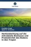 Herbizidwirkung auf die mikrobielle Biomasse und Produktivität des Bodens in den Tropen