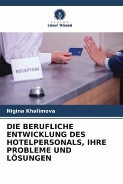 DIE BERUFLICHE ENTWICKLUNG DES HOTELPERSONALS, IHRE PROBLEME UND LÖSUNGEN - Khalimova, Nigina