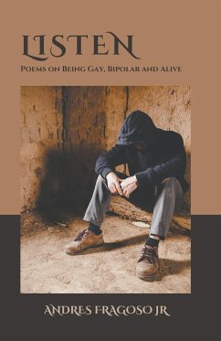 Listen, Poems on being Gay, Bipolar, and Alive - Fragoso, Andres Jr