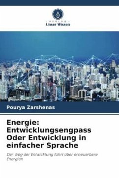 Energie: Entwicklungsengpass Oder Entwicklung in einfacher Sprache - Zarshenas, Pourya