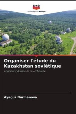 Organiser l'étude du Kazakhstan soviétique - Nurmanova, Ayaguz
