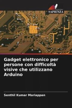 Gadget elettronico per persone con difficoltà visive che utilizzano Arduino - Mariappan, Senthil Kumar