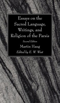 Essays on the Sacred Language, Writings, and Religion of the Parsis, Second Edition - Haug, Martin