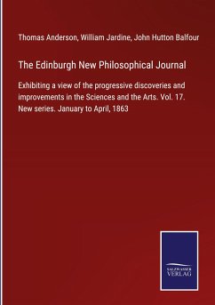 The Edinburgh New Philosophical Journal - Anderson, Thomas; Jardine, William; Balfour, John Hutton
