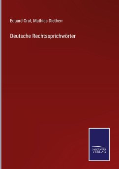 Deutsche Rechtssprichwörter - Graf, Eduard; Dietherr, Mathias