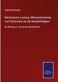 Mechanische Leistung, Wärmeentwicklung und Stoffumsatz bei der Muskelthätigkeit