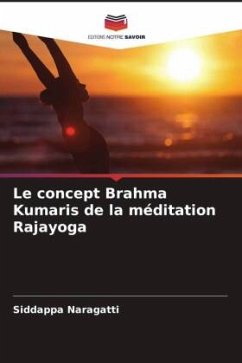 Le concept Brahma Kumaris de la méditation Rajayoga - Naragatti, Siddappa