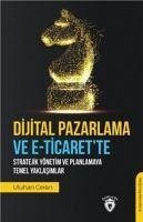 Dijital Pazarlama ve E-Ticarette Stratejik Yönetim ve Planlamaya Temel Yaklasimlar - Ceran, Uluhan