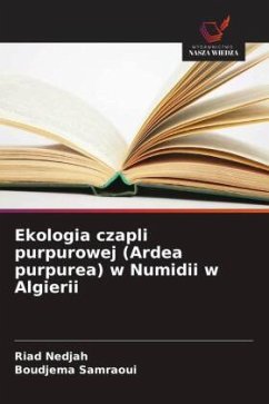 Ekologia czapli purpurowej (Ardea purpurea) w Numidii w Algierii - Nedjah, Riad;Samraoui, Boudjema