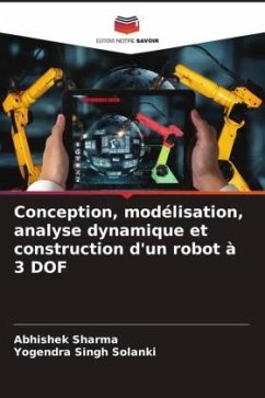 Conception, modélisation, analyse dynamique et construction d'un robot à 3 DOF - Sharma, Abhishek;Solanki, Yogendra Singh