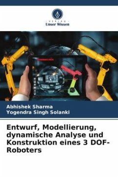 Entwurf, Modellierung, dynamische Analyse und Konstruktion eines 3 DOF-Roboters - Sharma, Abhishek;Solanki, Yogendra Singh