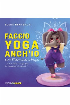 Faccio Yoga Anchio (fixed-layout eBook, ePUB) - Benvenuti, Elena