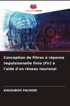 Conception de filtres à réponse impulsionnelle finie (Fir) à l'aide d'un réseau neuronal - Pachori, Khushboo