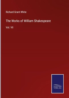 The Works of William Shakespeare - White, Richard Grant