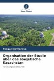 Organisation der Studie über das sowjetische Kasachstan