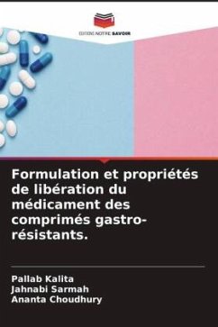 Formulation et propriétés de libération du médicament des comprimés gastro-résistants. - Kalita, Pallab;Sarmah, Jahnabi;Choudhury, Ananta